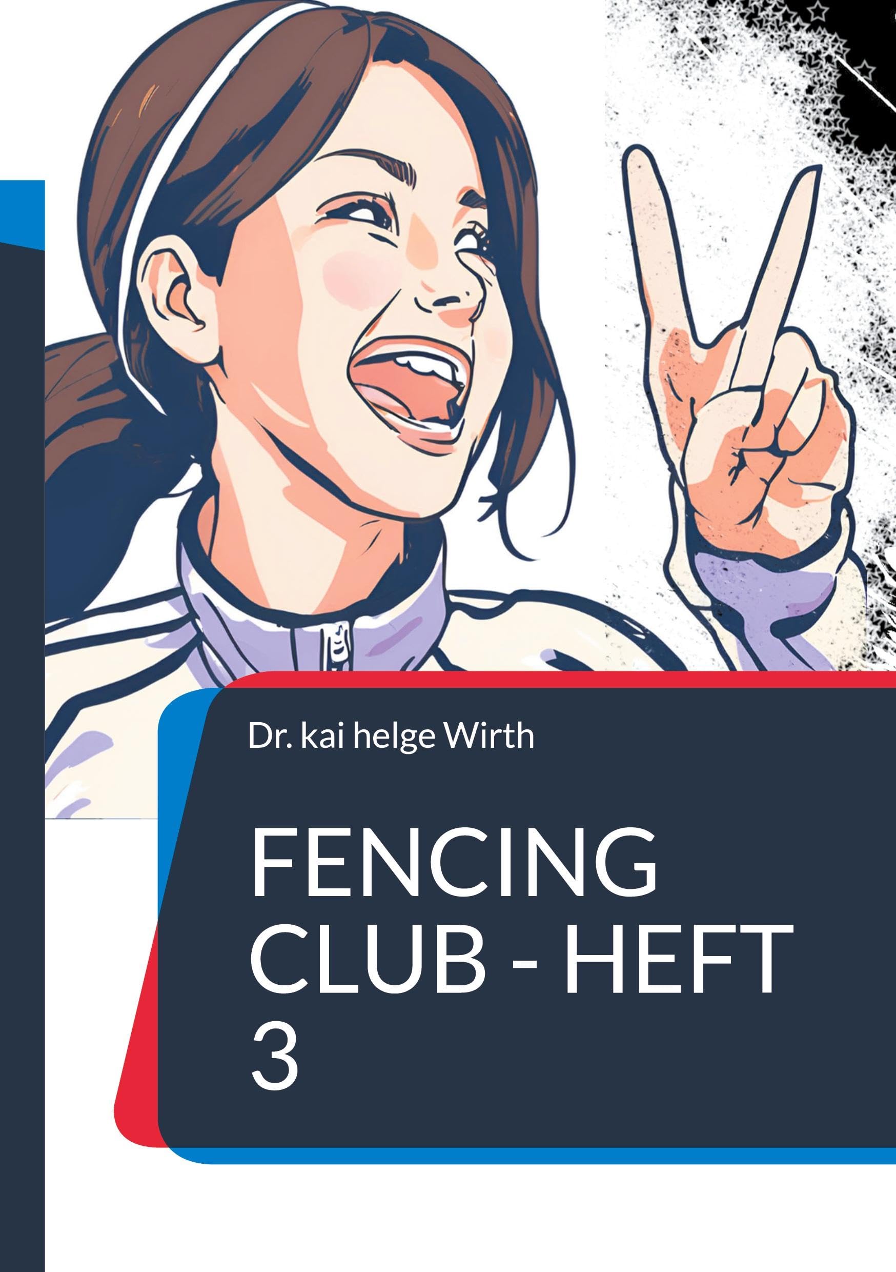 Fencing Club - Heft 3: Lebendiges Lernen spannende Grundechniken Leisure & Fun