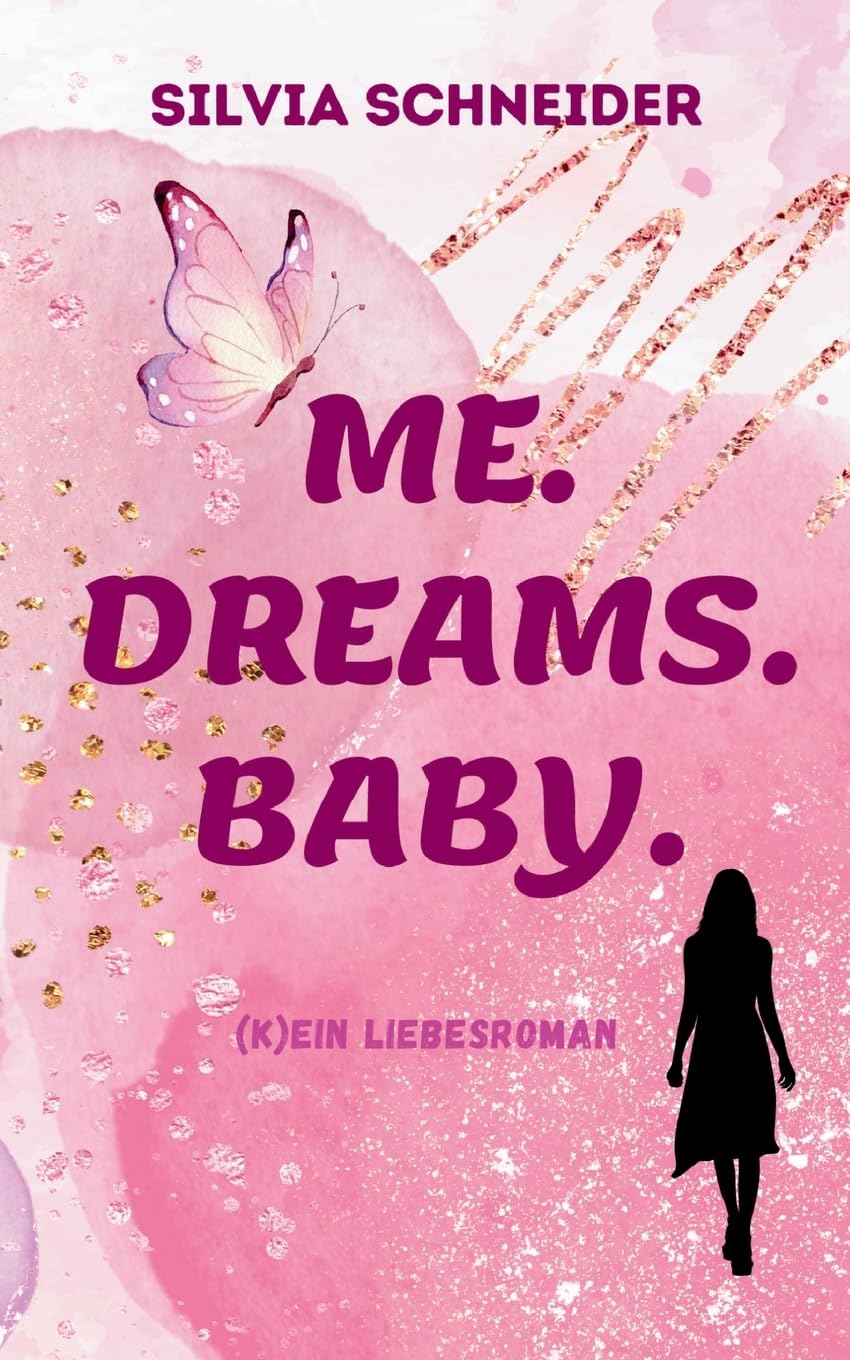 Me. Dreams. Baby.: (K)ein Liebesroman Contemporary literature