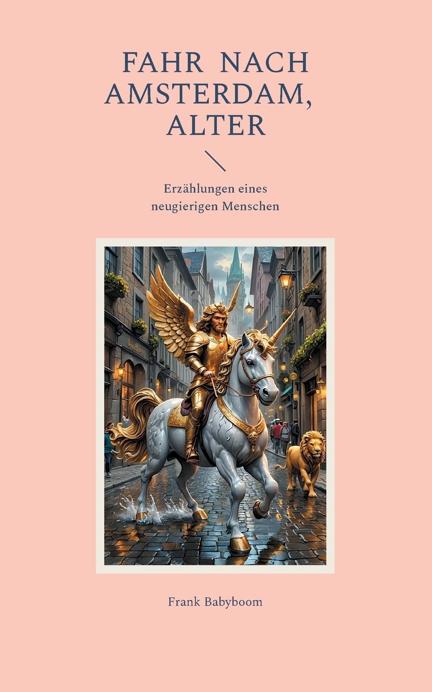 Fahr nach Amsterdam, Alter: Erzählungen eines neugierigen Menschen Contemporary literature