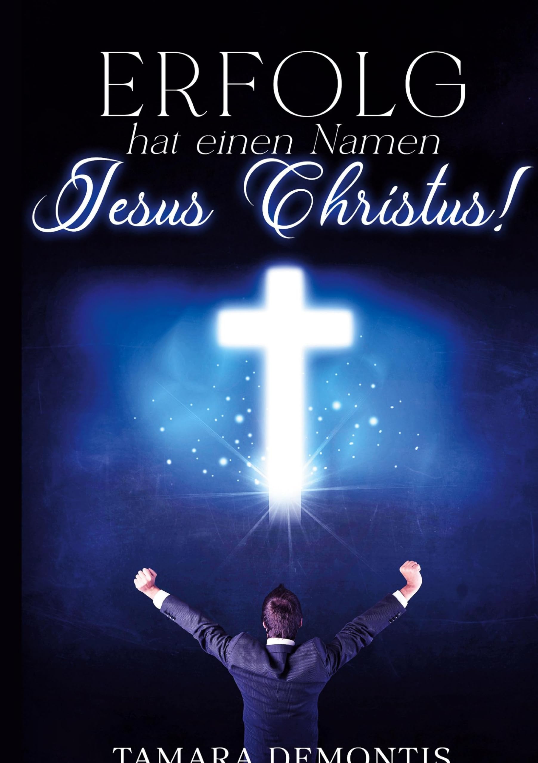Erfolg hat einen Namen Jesus Christus! Business, Finance & Career
