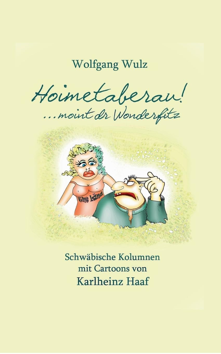 Hoimetaberau! ...moint dr Wonderfitz: Schwäbische Kolumnen mit Cartoons von Karlheinz Haaf Manga
