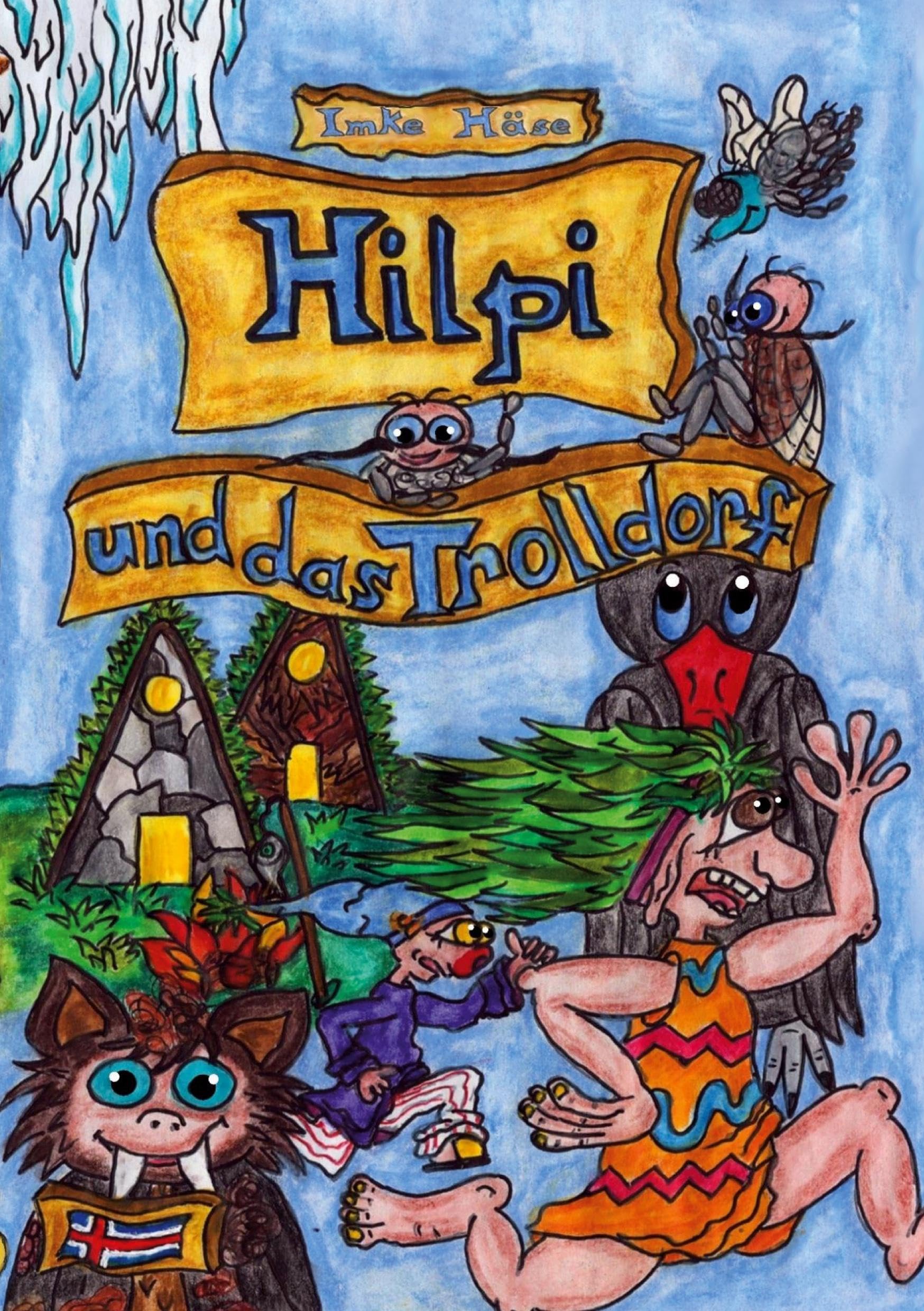 Hilpi und das Trolldorf: Hilpis Abenteuer Band 10 Novels & Short Stories