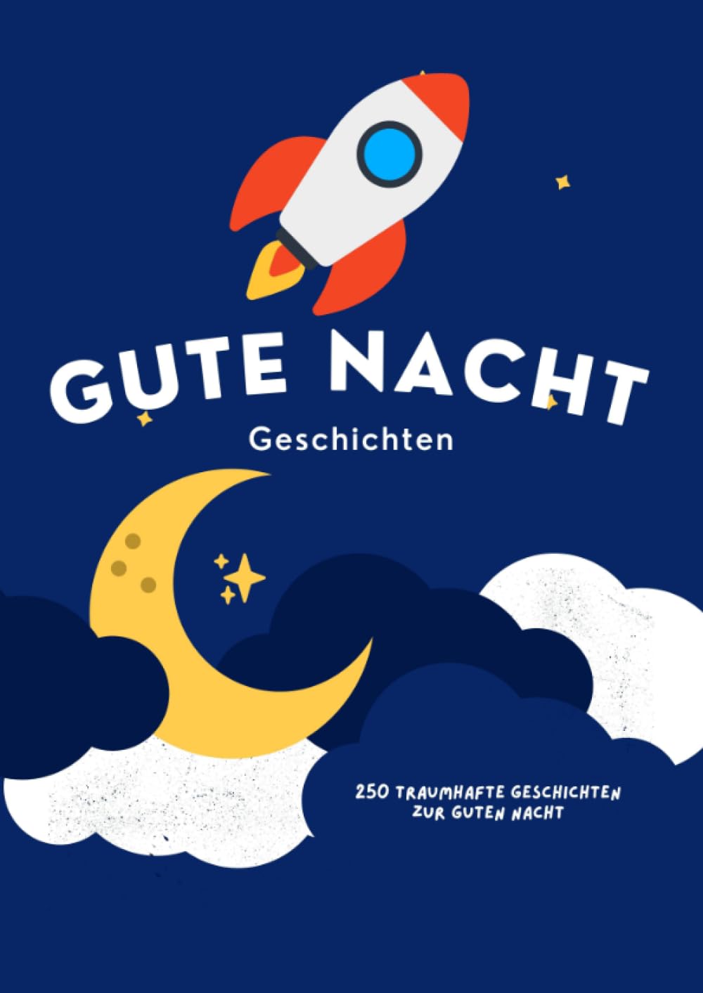 250 Traumhafte Geschichten zur Guten Nacht 3-bis-5-Minuten-Geschichten zum Vorlesen, Für Einschlagen, für Kinder ab 3 Jahre BONUSAUSGABE MIT KLEINEM ZEICHENBUCH Fairy Tales & Legends