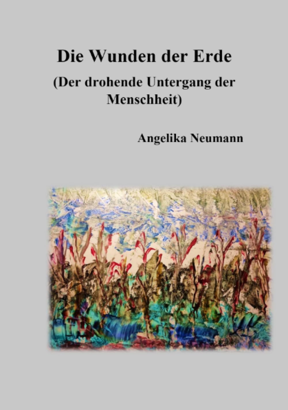 Die Wunden der Erde: Der drohende Untergang der Menschheit Contemporary literature