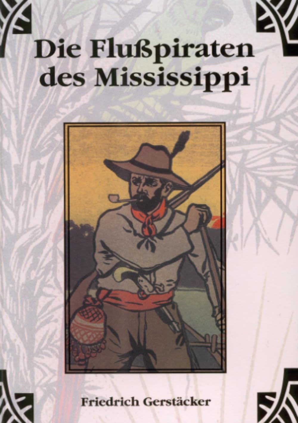 Die Flusspiraten des Mississippi: Aus dem Waldleben Nordamerikas Bd 2 Action & Adventure