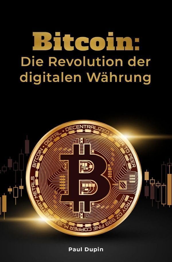 Bitcoin:: Die Revolution der digitalen Währung Business, Finance & Career
