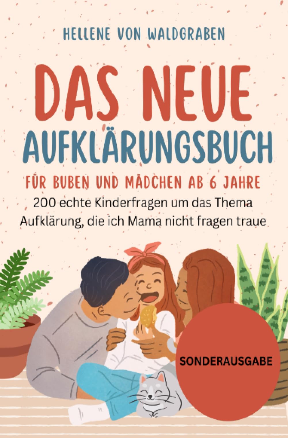 Das Neue Aufklärungsbuch für Buben und Mädchen ab 6 Jahre:: 200 echte Kinderfragen um das Thema Aufklärung, die ich Mama nicht fragen traue - SONDERAUSGABE Parents & Children