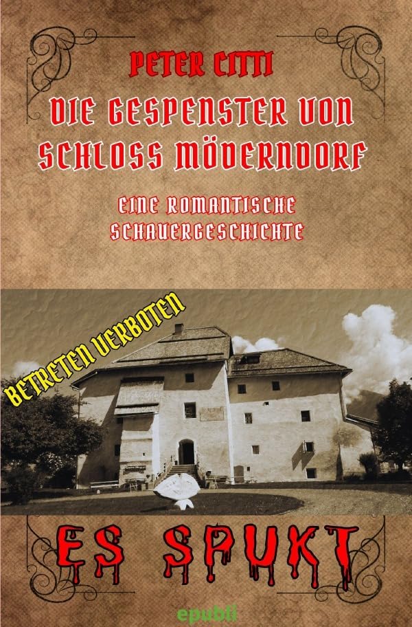 Die Gespenster von Schloss Möderndorf: Eine romantische Schauergeschichte Horror & Mystery