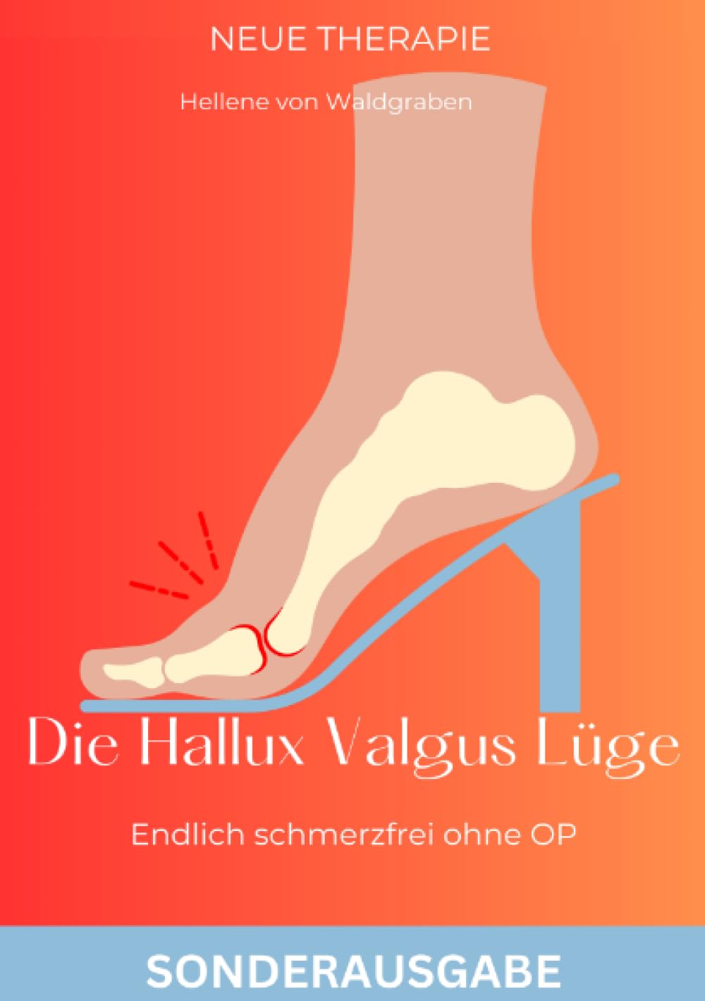 Die Hallux Valgus Lüge: Endlich schmerzfrei ohne OP,: Medizinisches Grundwissen und Therapie NEU 2024 -SONDERAUSGABE Living & Furnishing