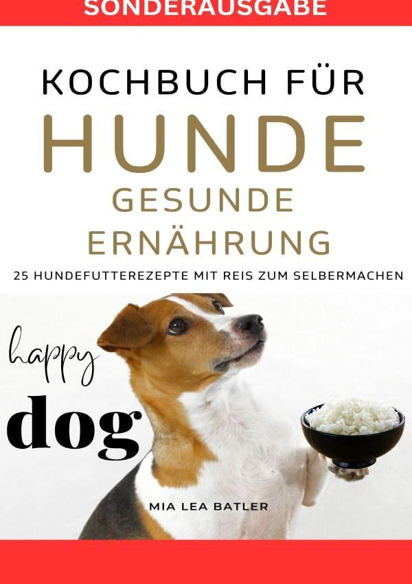 KOCHBUCH FÜR HUNDE - GESUNDE ERNÄHRUNG -25 HUNDEFUTTERREZEPTE mit Reis zum Selbermachen - SONDERAUSGABE DIÄTPLAN Posters