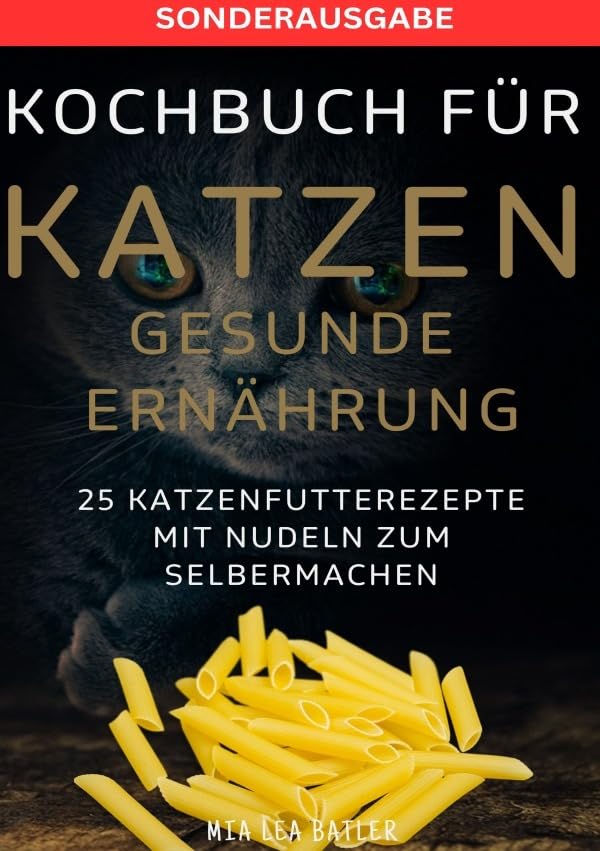 KOCHBUCH FÜR KATZEN GESUNDE ERNÄHRUNG -25 Katzenfutterrezepte mit Nudeln zum Selbermachen - SONDERAUSGABE ENTSCHLACKUNGSPLAN Living & Furnishing