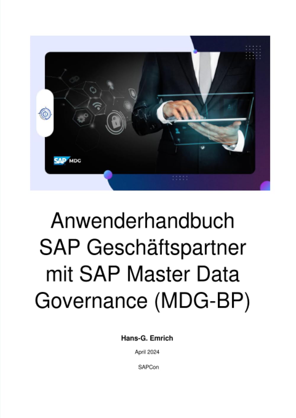 Anwenderhandbuch SAP Geschäftspartner mit SAP Master Data Governance (MDG-BP): Anlegen des SAP Business Partners in SAP MDG-BP Computer Science