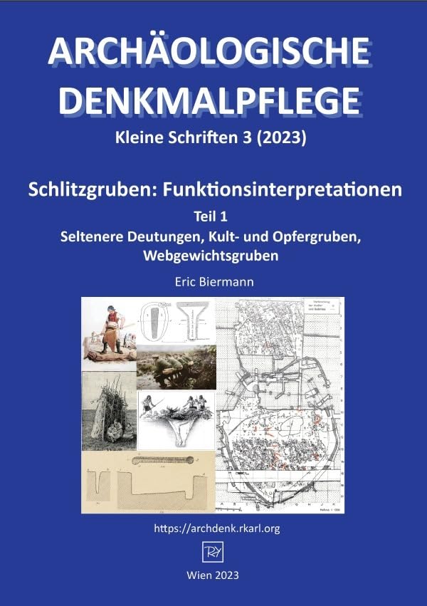 Archäologische Denkmalpflege, Kleine Schriften / Schlitzgruben: Funktionsinterpretationen, Teil 1: Seltenere Deutungen, Kult- und Opfergruben, Webgewichtsgruben Natural Sciences