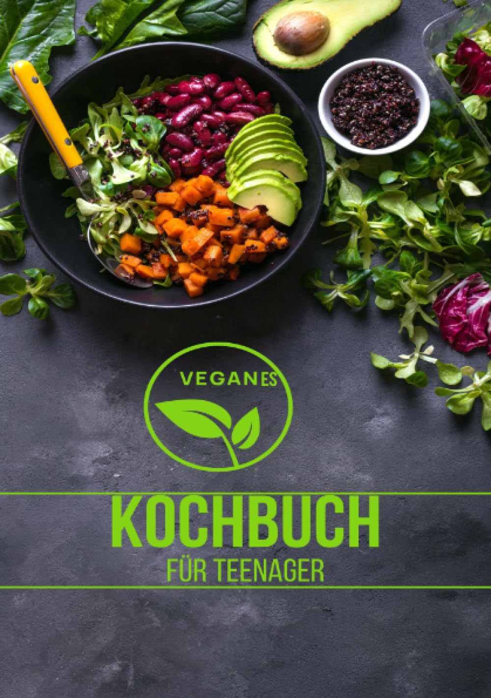 Veganes Kochbuch für Teenager NEU 2023: - 200 Leckere Rezepte ohne Fleisch richtig gesund -SONDERAUSGABE Hobbies & Crafts