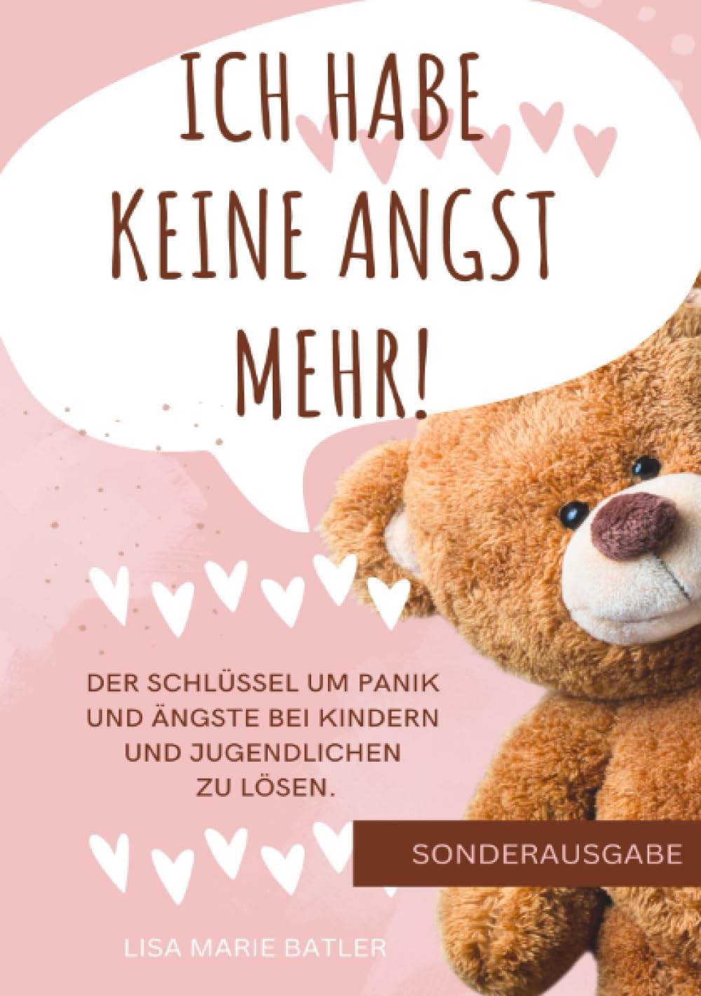 ICH HABE KEINE ANGST MEHR - DER SCHLÜSSEL UM PANIK UND ÄNGSTE BEI KINDERN UND JUGENDLICHEN ZU LÖSEN.: Selbsthilfe zum Ausfüllen, Ängste überwinden, ... 100 Seiten: SONDERAUSGABE MIT GESUNDEN VITAMINEN Parents & Children