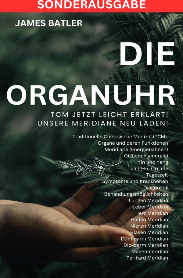 Die ORGANUHR - TCM Jetzt leicht erklärt!Traditionelle Chinesische Medizin TCM: Symptome und Krankheiten, Diagnostik,Behandlungsmöglichkeiten , ... Lungen Psyche ,Organuhr Schilddrüse - SONDERAUSGABE Health, Nutrition & Fitness