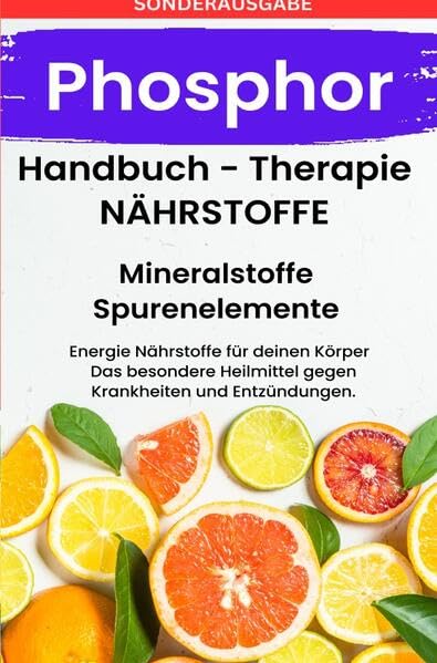 PHOSPHOR- NÄHRSTOFFE BOOST Handbuch - Mineralstoffe und Spurenelemente - SONDERAUSGABE MIT 3 REZEPTEN Medicine