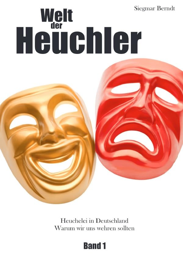 Welt der Heuchler: Heuchelei in Deutschland - Warum wir uns wehren sollten Social Sciences
