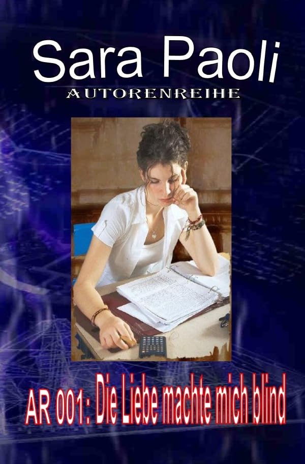 AUTORENREIHE / Autorenreihe 001: Die Liebe machte mich blind: - “Intime Frauenbeichten – aufgezeichnet von Sara Paoli!” Contemporary literature Books