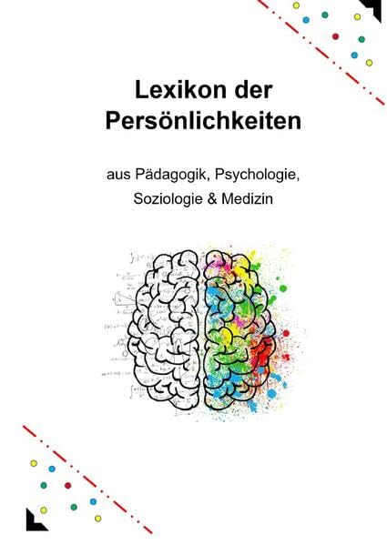 Lexikon der Persönlichkeiten: aus Pädagogik, Psychologie, Soziologie & Medizin Social Sciences