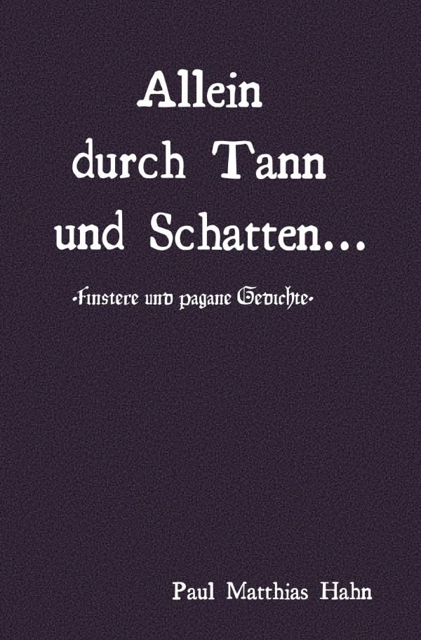Allein durch Tann und Schatten: Finstere und pagane Gedichte Poetry