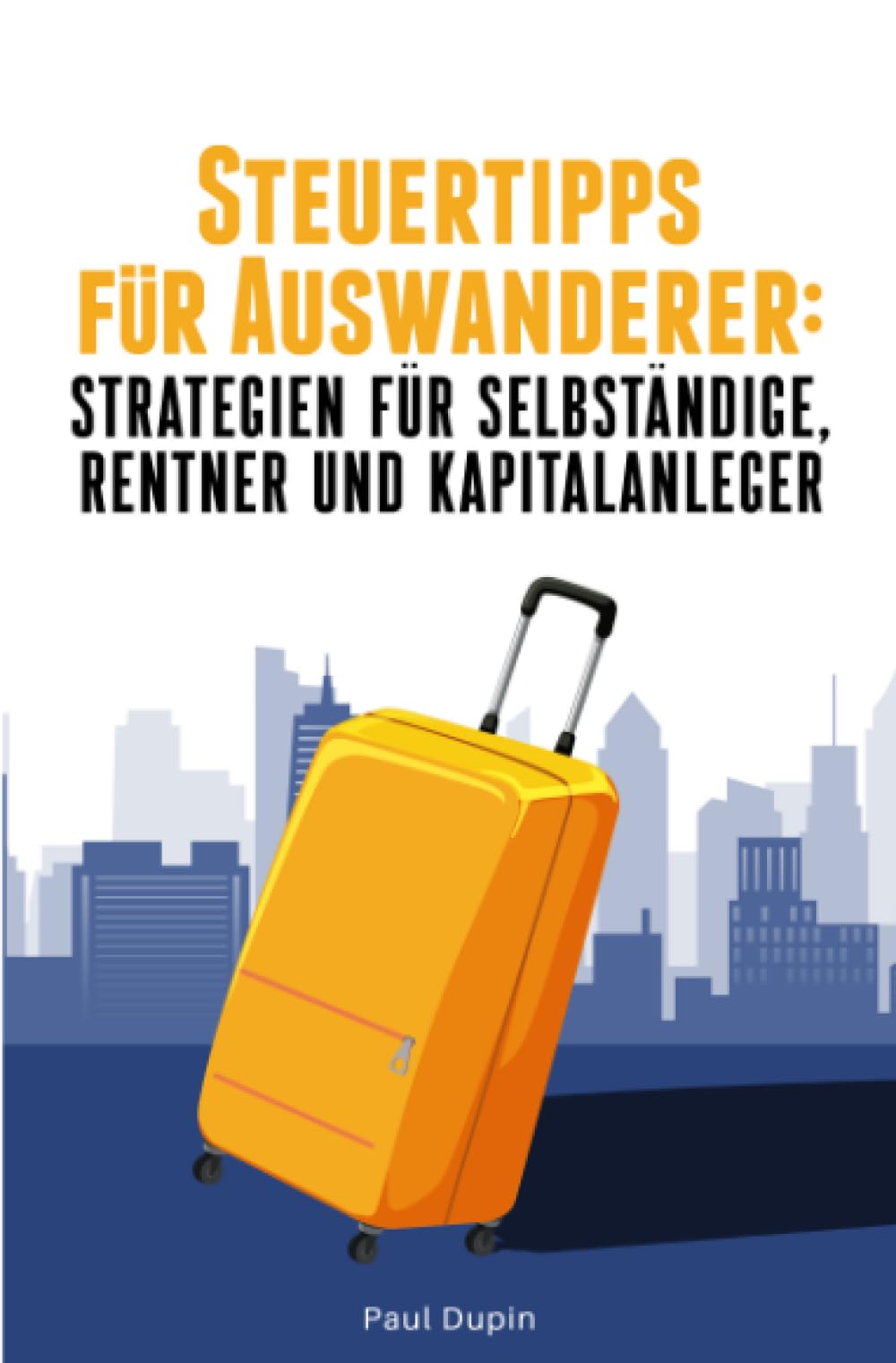 Steuertipps für Auswanderer: Strategien für Selbstständige, Rentner und Kapitalanleger Psychology