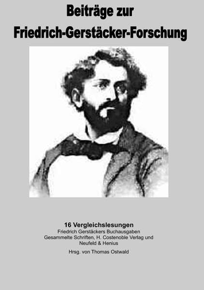 Beiträge zur Friedrich-Gerstäcker-Forschung / 16 Vergleichslesungen der Werke Friedrich Gerstäckers: Ausgabe letzter Hand versus Neufeld & Henius: 8 book