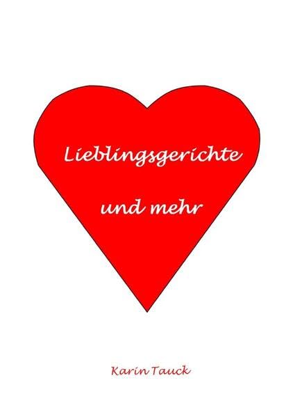 Lieblingsgerichte und mehr: Rezepte etwas anders Leisure, Home & Garden