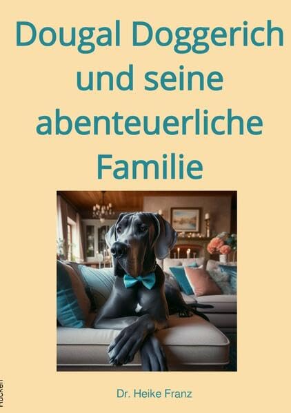 Dougal Doggerich - Geschichten aus dem Leben eines ganz Großen / Dougal Doggerich und seine abenteuerliche Familie Health, Nutrition & Fitness