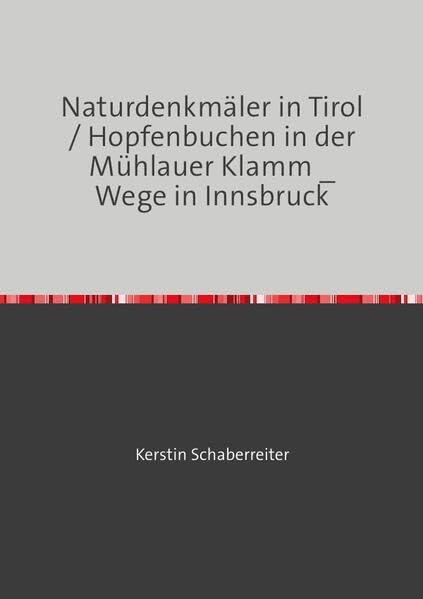 Naturdenkmäler in Tirol / Hopfenbuchen in der Mühlauer Klamm _ Wege in Innsbruck Learning & Reference