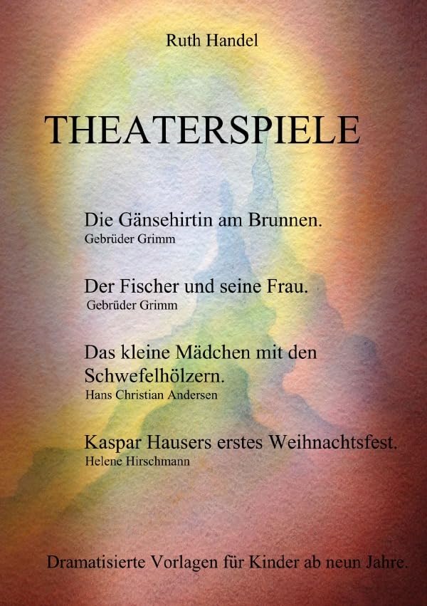 Theaterspiele: Dramatisierte Vorlagen für Kinder ab neun Jahre Drama