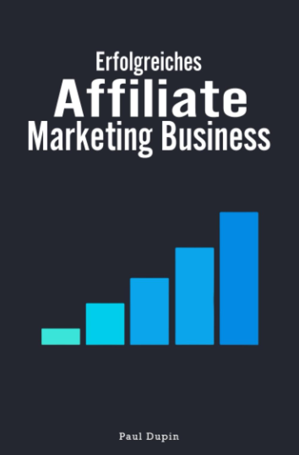 Erfolgreiches Affiliate-Marketing Business: DE Business, Finance & Career