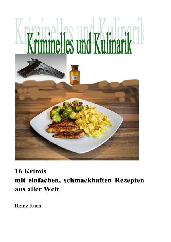 Kriminelles und Kulinarik: 16 Krimis mit einfachen, schmackhaften Rezepten aus aller Welt Contemporary literature