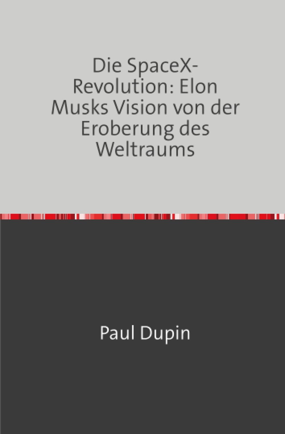 Die SpaceX-Revolution: Elon Musks Vision von der Eroberung des Weltraums Personalities