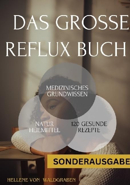 Das große Reflux Buch Medizinisches Grundwissen & 120 geschmackvolle Rezepte:: 300 Seiten - NEU - SONDERAUSGABE MIT SCHMERZTAGEBUCH Health, Nutrition & Fitness
