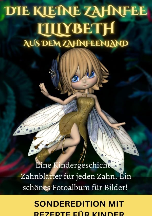 Die kleine Zahnfee LILLYBETH aus dem Zahnfeenland - Eine Kindergeschichte und TIPPS von der Zahnfee FÜR MAMIS: Zahnfee •Zahnfeebuch •Zahnfee Mädchen ... vielen schönen Geschichten! - SONDERAUSGABE Fairy Tales & Legends