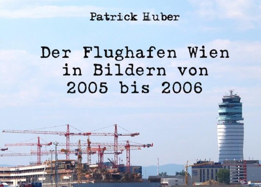 Der Flughafen Wien in Bildern von 2005 bis 2006 Photography