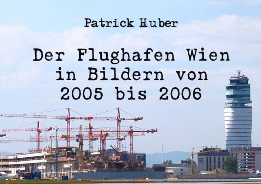 Der Flughafen Wien in Bildern von 2005 bis 2006 Photography