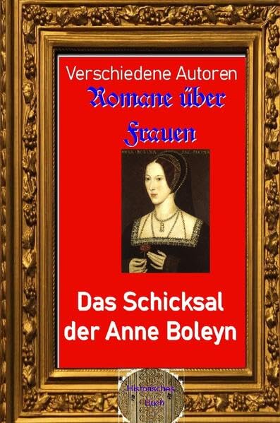 Romane über Frauen / Das Schicksal der Anne Boleyn: Zweite Ehefrau Heinrichs VIII. Law