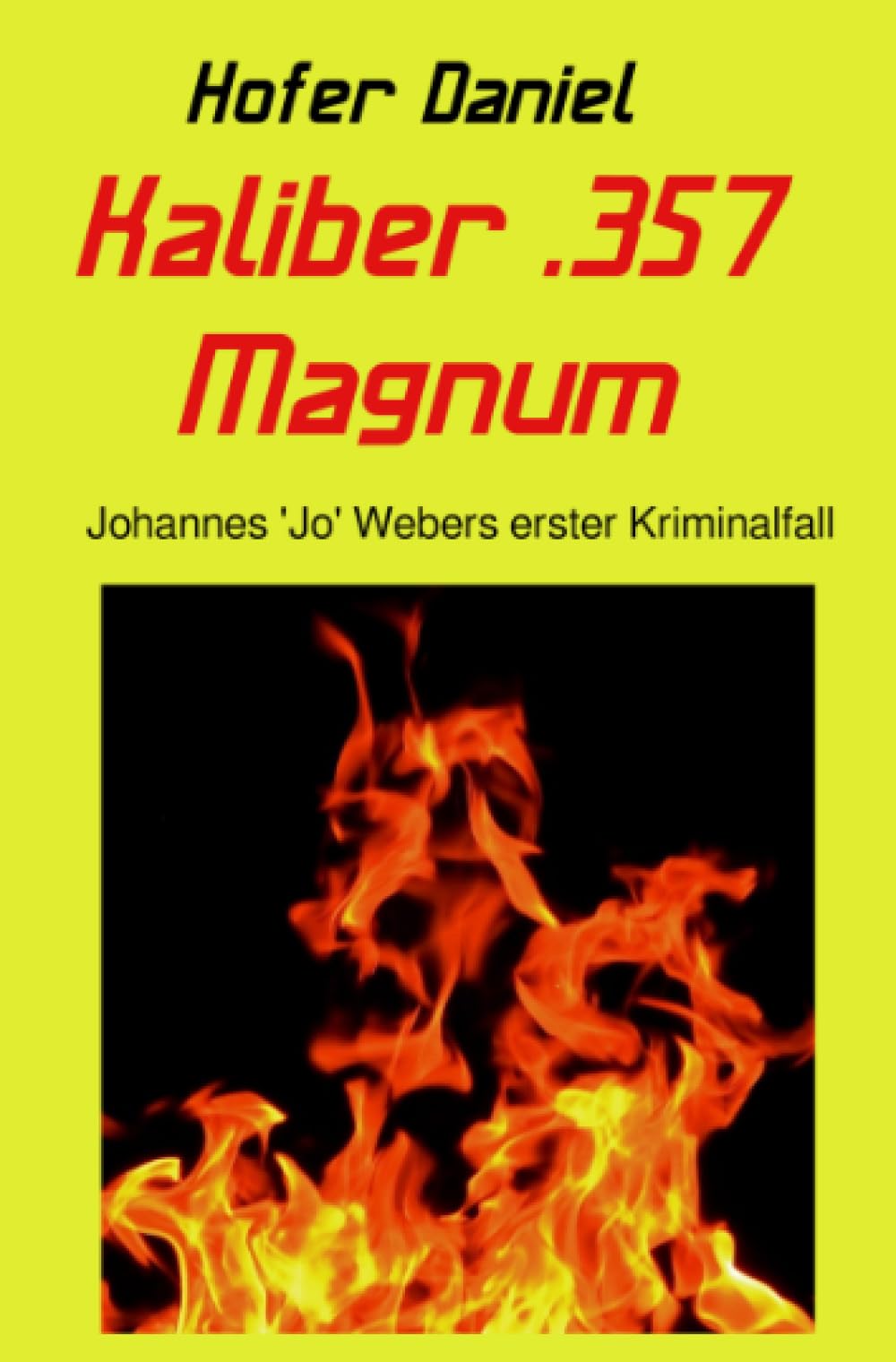 Kaliber .357 Magnum: Johannes "Jo" Webers erster Kriminalfall Contemporary literature