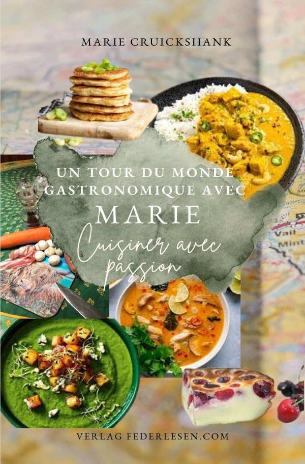 Un Tour du Monde Gastronomique avec Marie: Cuisiner avec passion Leisure, Home & Garden