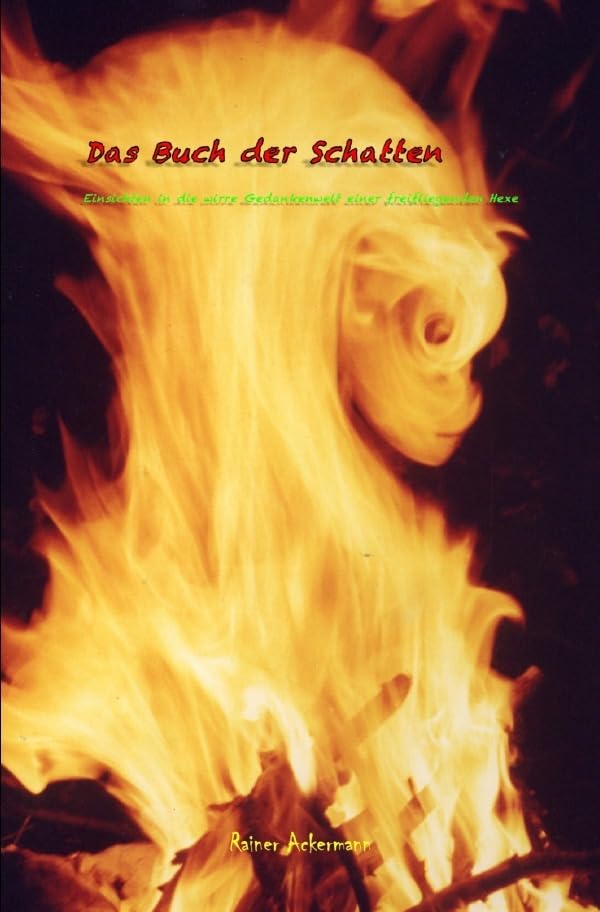 Das Buch der Schatten: Einsichten in die Gedankenwelt einer freifliegenden Hexe Religion & Esotericism