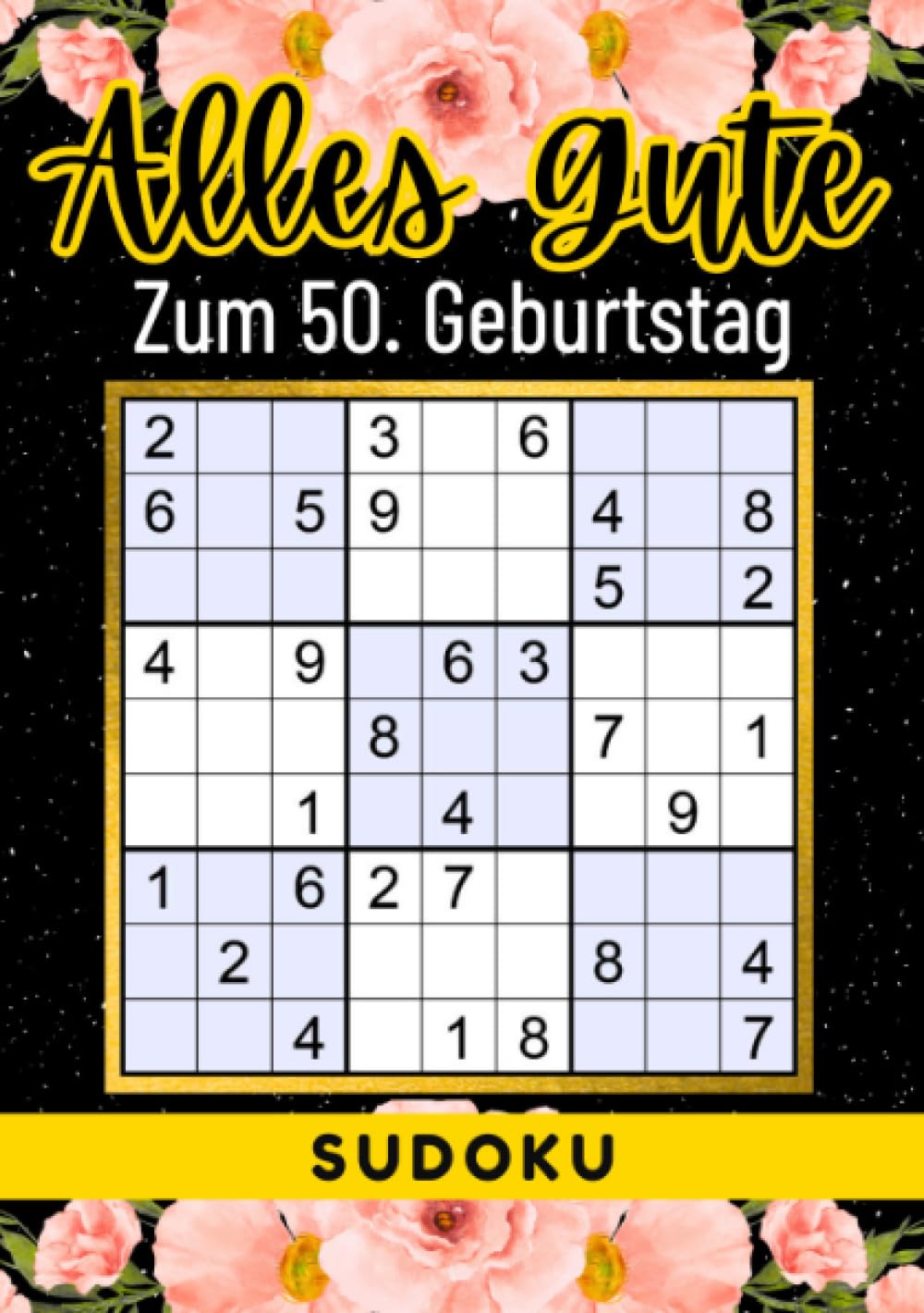 50 Geburtstag Geschenk | Alles Gute zum 50. Geburtstag - Sudoku: +70 Rätsel von leicht bis schwer Mit Lösungen | lustiges kleines Rätselbuch zum ... Tante, Oma, Freunde, Großeltern, Kollegen Living & Furnishing