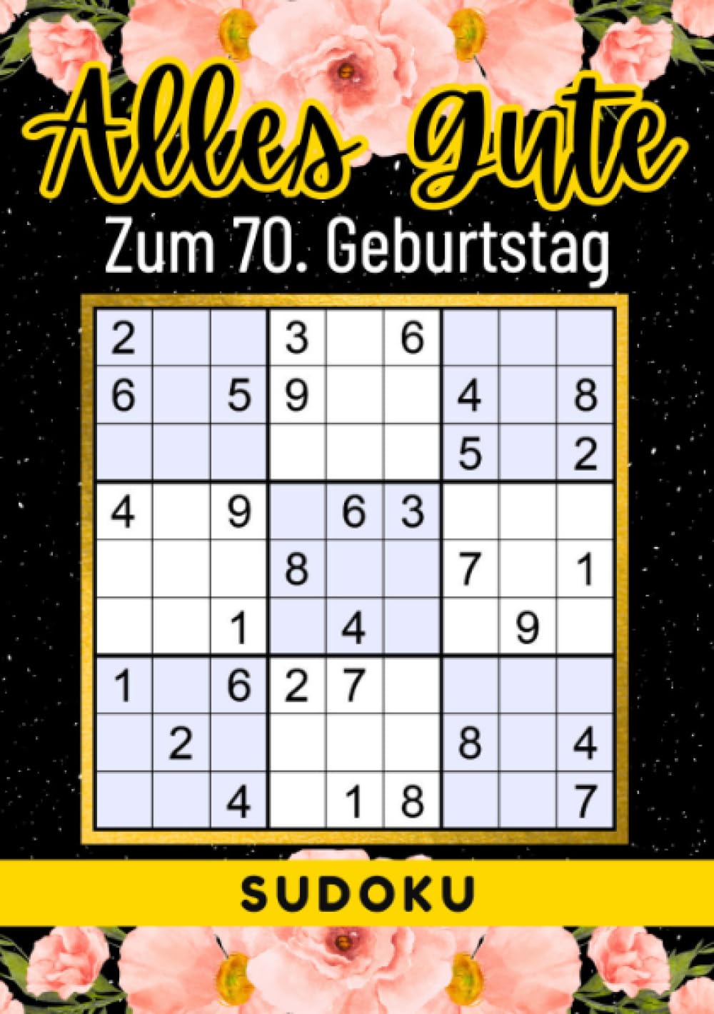 70 Geburtstag Geschenk | Alles Gute zum 70. Geburtstag - Sudoku: +70 Rätsel von leicht bis schwer Mit Lösungen | lustiges kleines Rätselbuch zum ... Tante, Oma, Freunde, Großeltern, Kollegen Living & Furnishing