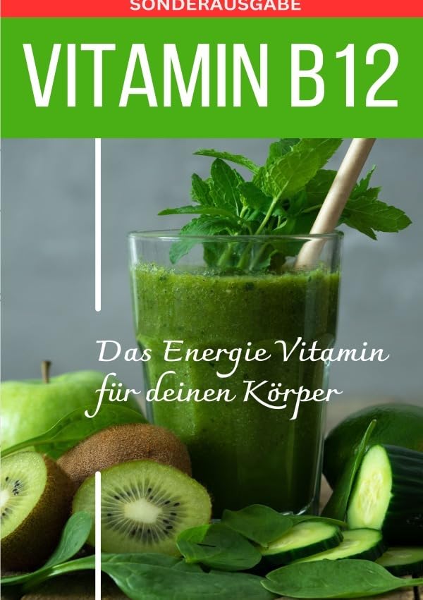 VITAMIN B12 Das Energie Vitamin für deinen Körper - Das verkannte Heilmittel gegen Krankheiten und Entzündungen.: Bonus: Vitamin Tagebuch - SONDERAUSGABE MIT 3 REZEPTEN Living & Furnishing