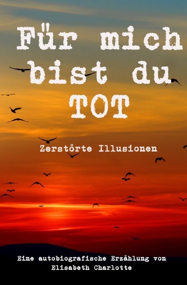 Für mich bist du tot: Zerstörte Illusionen Drama
