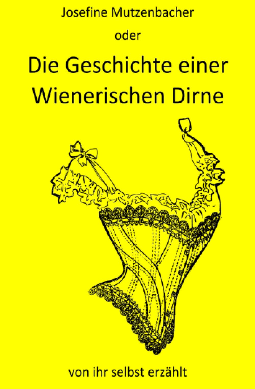 Josefine Mutzenbacher: Die Geschichte einer Wienerischen Dirne von ihr selbst erzählt Contemporary literature