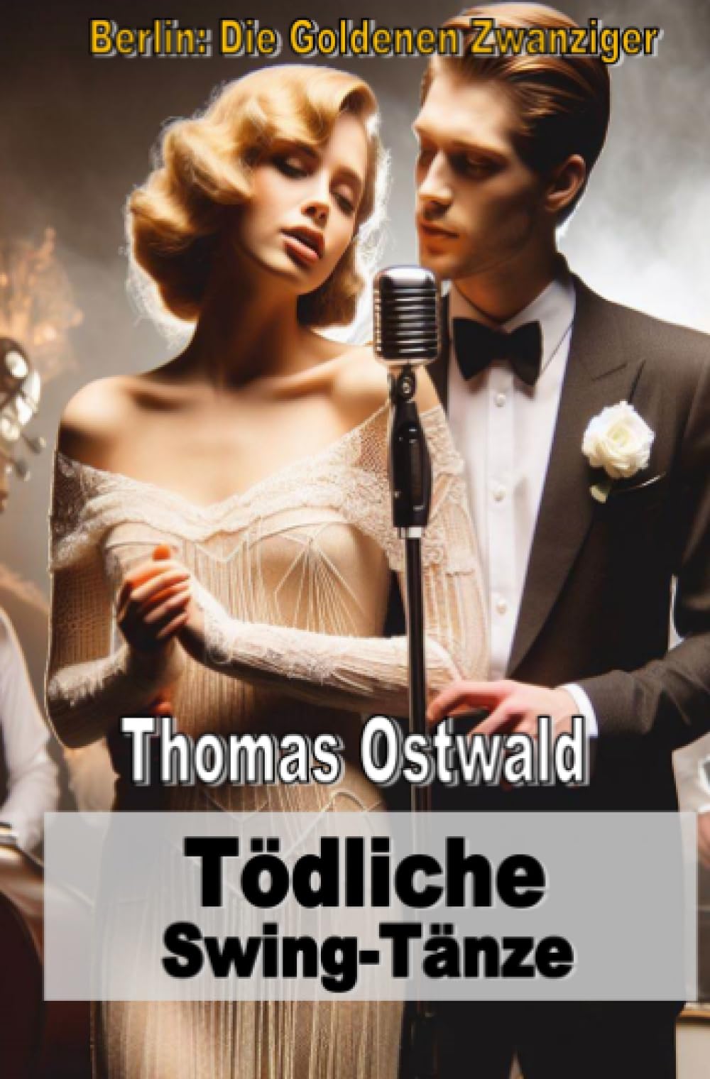 Tödliche Swing-Tänze: Berlin: Die Goldenen Zwanziger Contemporary literature