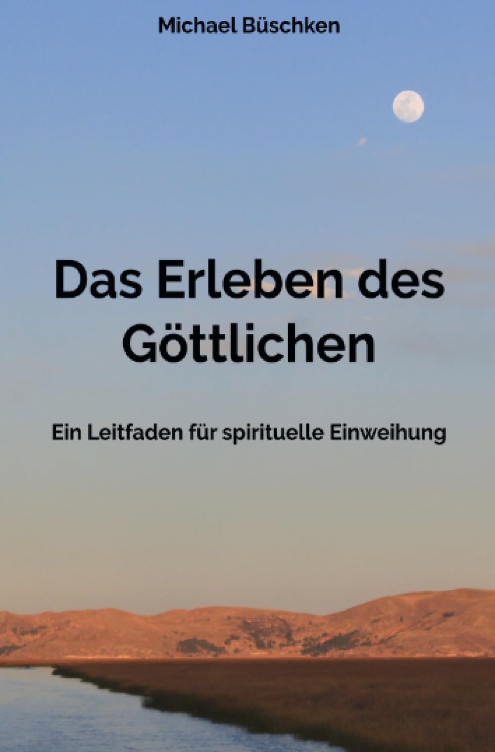 Das Erleben des Göttlichen: Ein Leitfaden für spirituelle Einweihung Philosophy