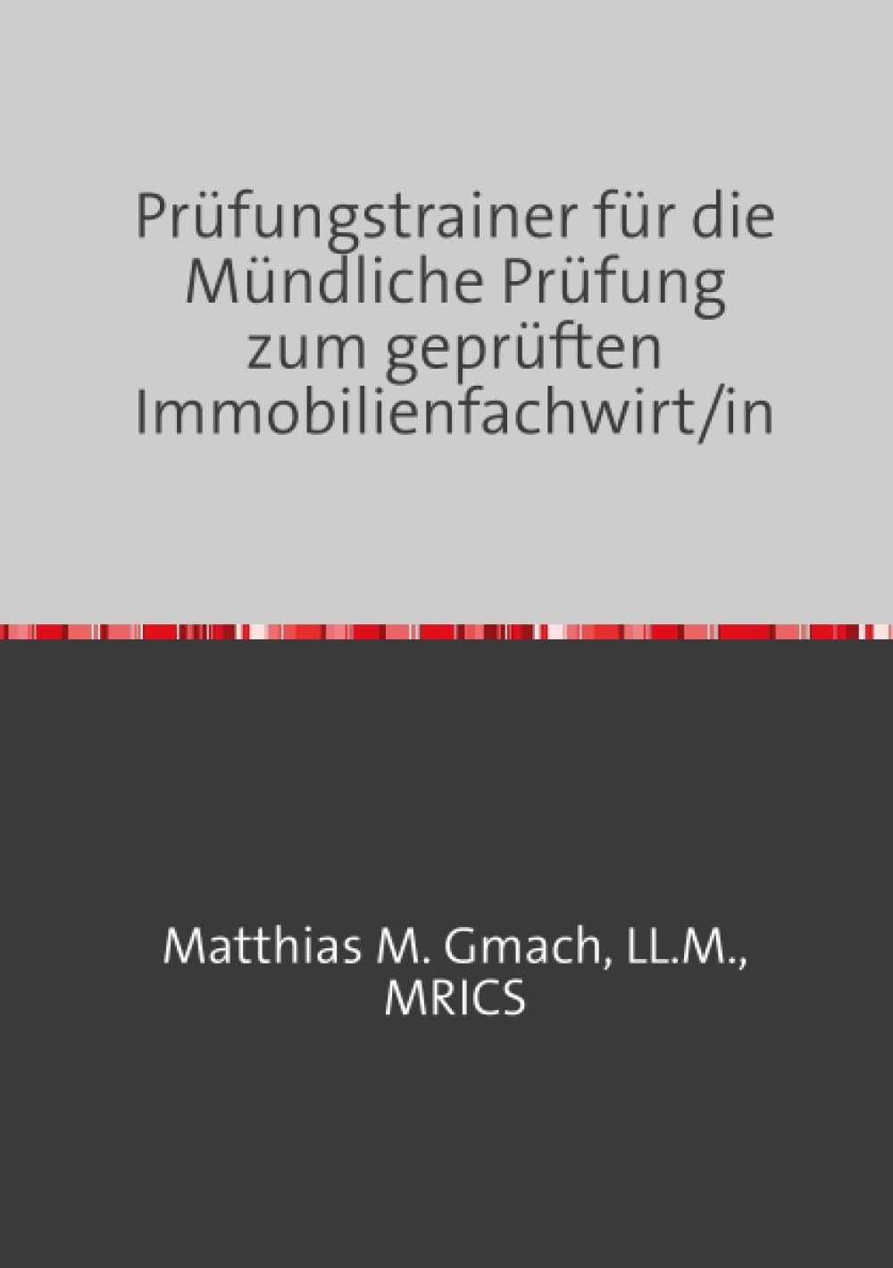 Prüfungstrainer für die Mündliche Prüfung zum geprüften Immobilienfachwirt/in: Vorbereitung auf Ihre Mündliche Prüfung sowie Ergänzungsprüfung (Prüfungsvorbereitung Gepr. Immobilienfachwirt/In) Law